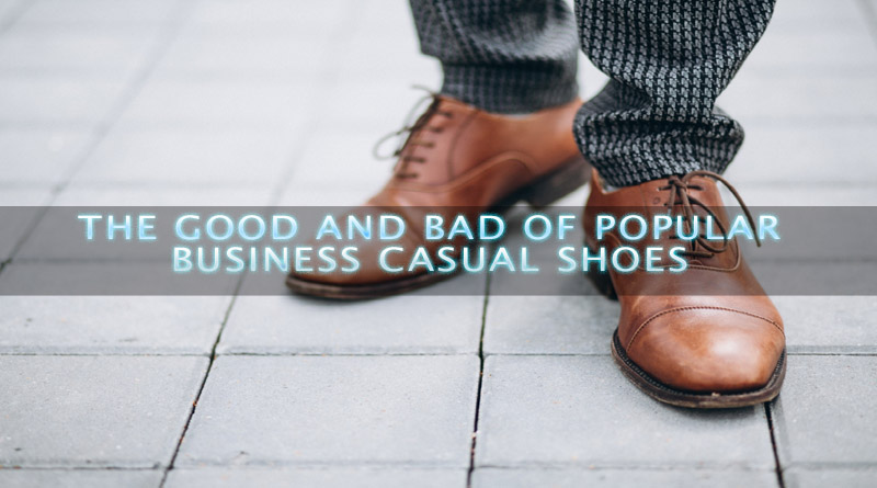 The Good and Bad of Popular Business Casual Shoes 