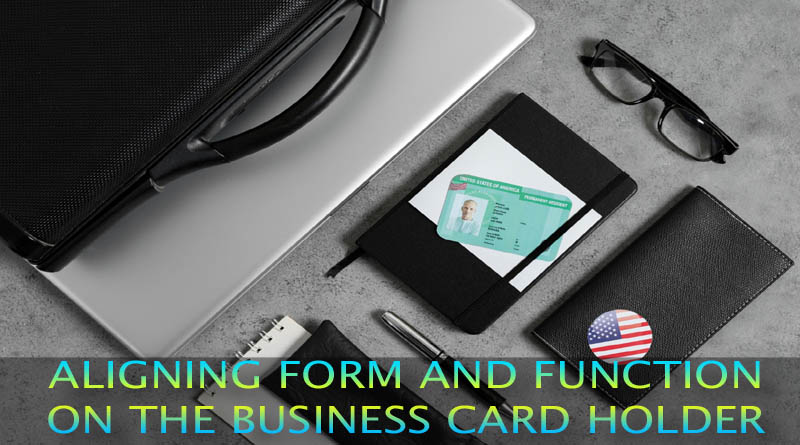 Aligning Form and Function on the Business Card Holder